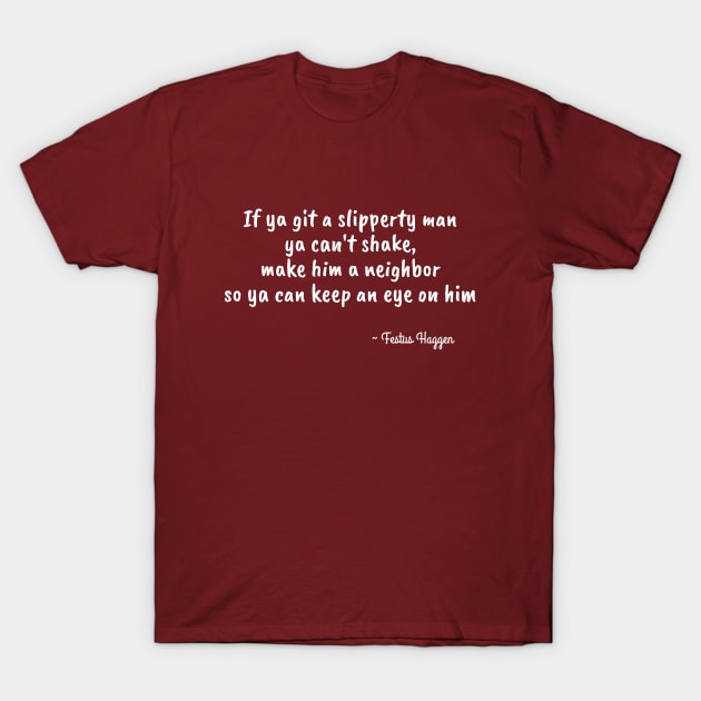 Festus Haggen quote on Slipperty Men T-Shirt by numpdog